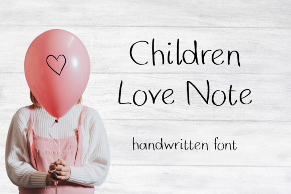 Children Love Note: A Handwritten Typeface That Adds Charm to Campaigns